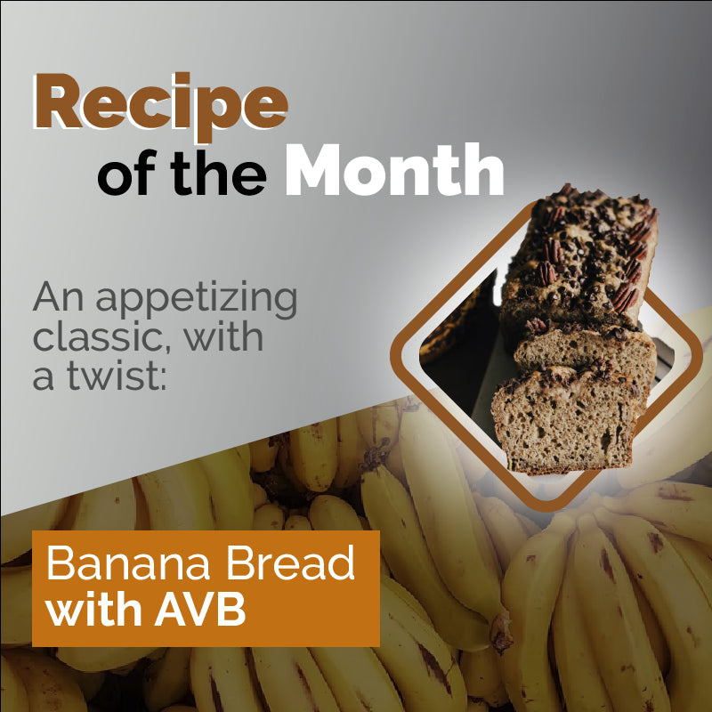 Banana Bread with AVB- Recipe of the month