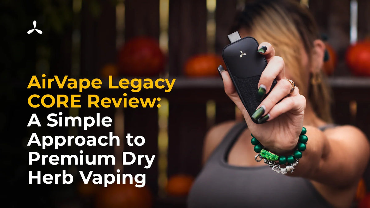 AirVape Legacy CORE Review: A Simple Approach to Premium Dry Herb Vaping