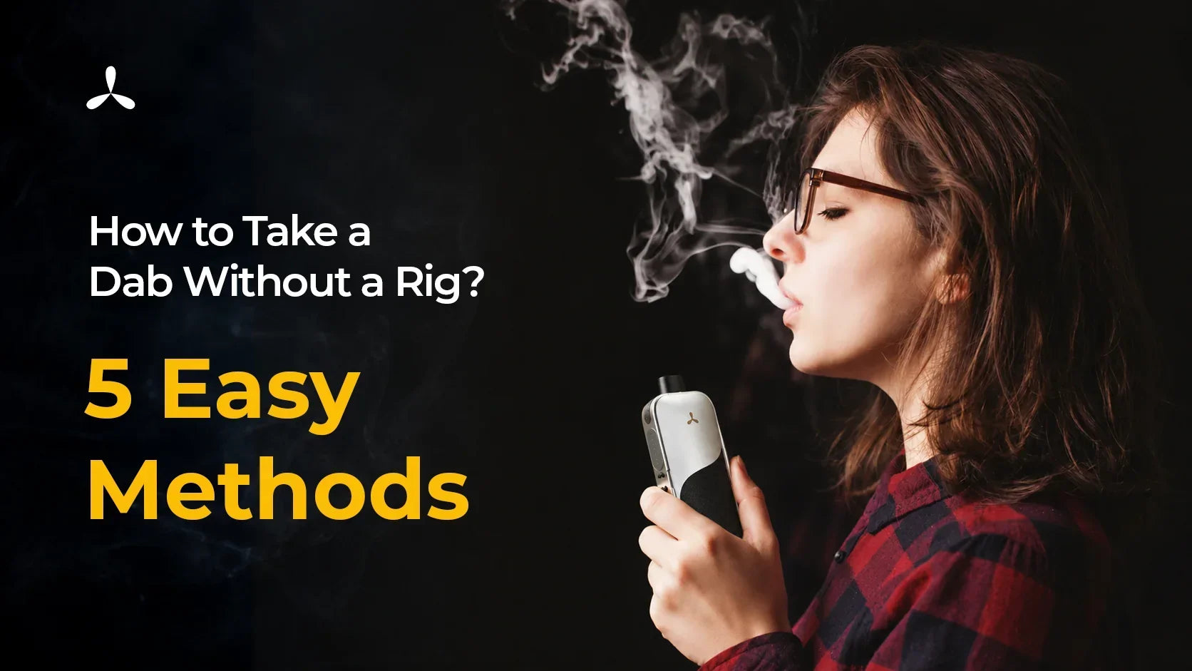 How to Take a Dab Without a Rig: 5 Easy Methods