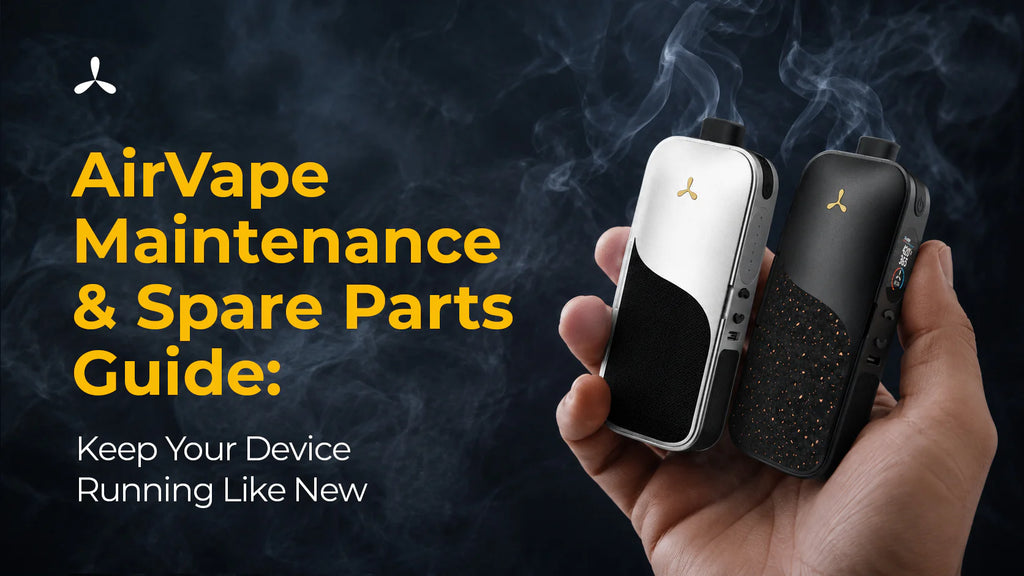 AirVape Maintenance & Spare Parts Guide, Keep Your Device Running Like New