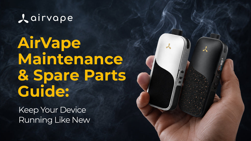 AirVape Maintenance & Spare Parts Guide, Keep Your Device Running Like New