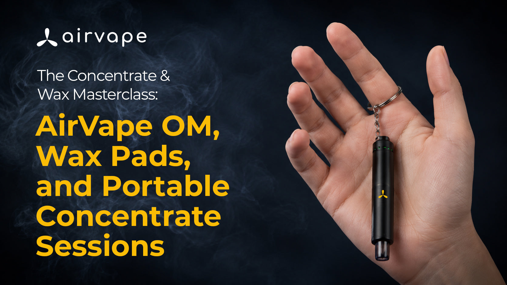 The Concentrate & Wax, AirVape OM, Wax Pads, and Portable Concentrate Sessions