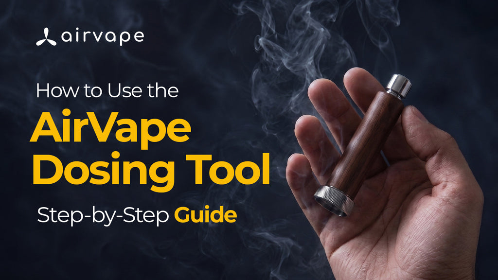 How to Use the AirVape Dosing Tool, Step-by-Step Guide