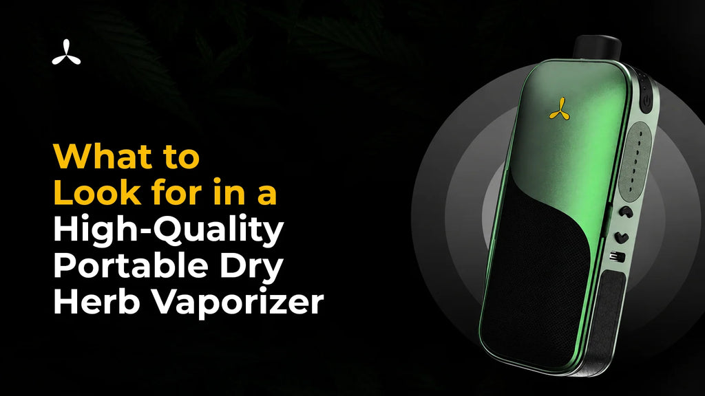 What to Look for in a High-Quality Portable Dry Herb Vaporizer