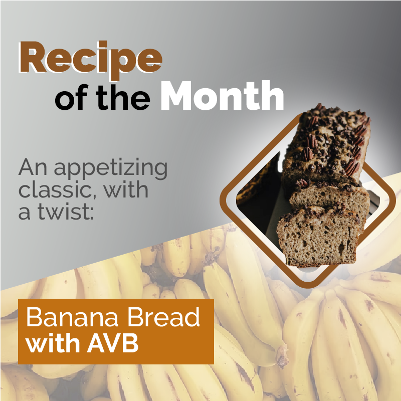 Banana Bread with AVB- Recipe of the month